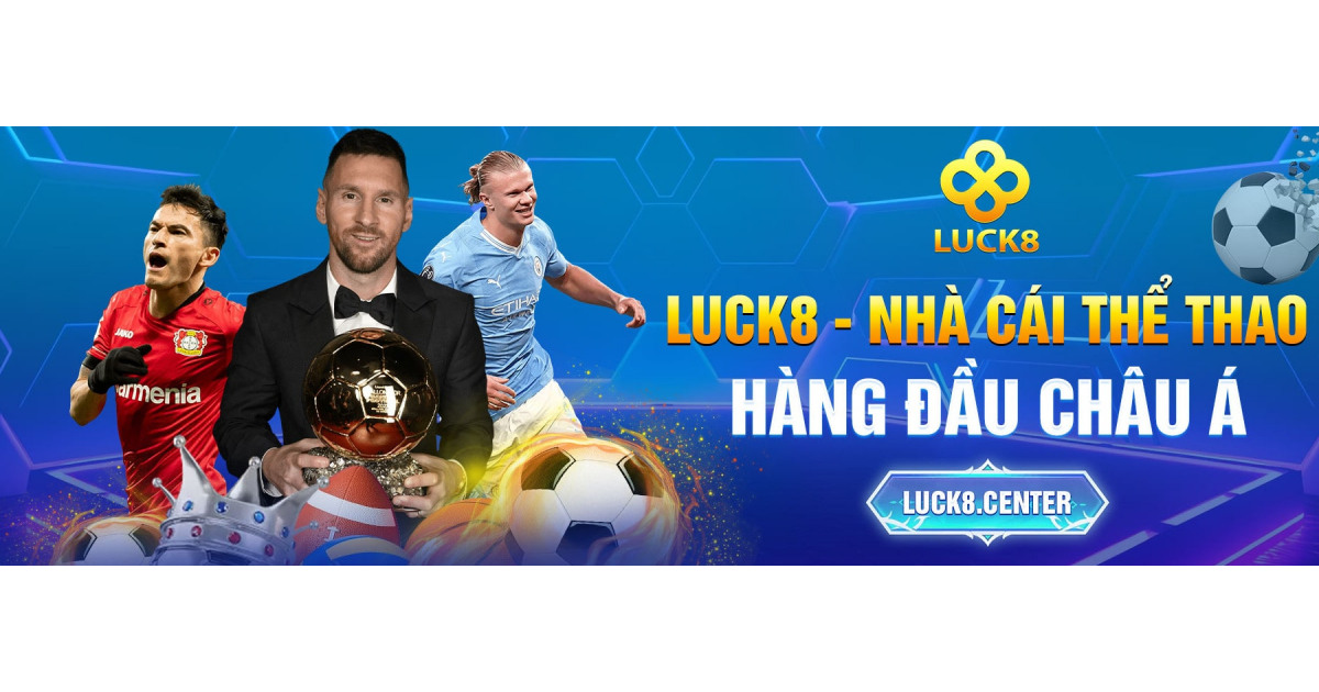 Luck8 Soccer Phân tích sâu sắc về chiến thuật và cơ hội thắng lớn
